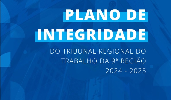 Arte em fundo azul com elementos gráficos quadriculados, escrito: Plano de Integridade do Tribunal Regional do Trabalho da 9ª Região 2024 - 2025.