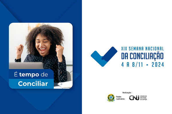 Arte com elementos quadrados em tons de azul. Do lado esquerdo, mulher jovem negra comemora em frente a um laptop. Sobre o computador, a frase:É tempo de conciliar. Do lado direito, escrito sobre fundo branco: XIX Semana Nacional de Conciliação. 4 a 8de novembro. 2024. Abaixo, logomar da Poder Judiciário e do CNJ.