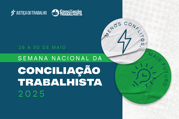 Ilustração com a identidade visual da Semana Nacional da Conciliação Trabalhista 2025, que acontece de 26 a 30 de maio. Em um fundo com azul e textura cinza, há dois papeis em formato de círculos nas cores branca e verde. Em um deles está escrito `Menos conflitos¿ e no outro `Mais Futuro¿.